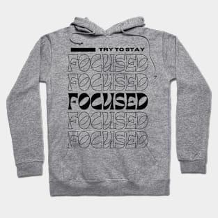 Stay Focused Hoodie